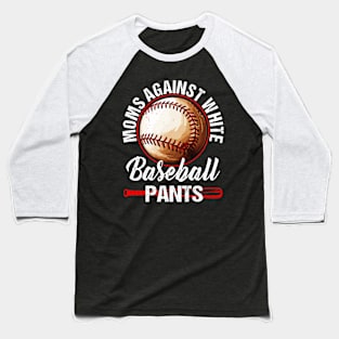 Moms Against White Baseball Pants Baseball T-Shirt